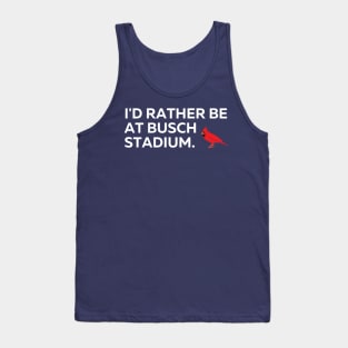 I'd Rather Be At Busch Stadium Tank Top